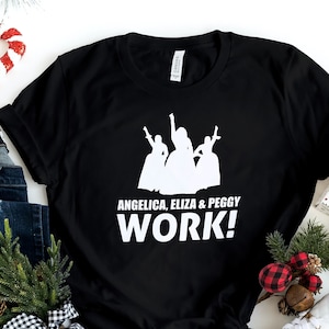 Hamilton Shirt | Alexander Hamilton | Schuyler Sisters | Hamilton Musical | Hamilton Gifts | Girl Power Shirt