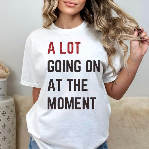 A Lot Going On At The Moment Glitter T-shirt, Comfort Colors T-shirt,  Oversize Tee, Concert Tee, Trendy Graphic Tee
