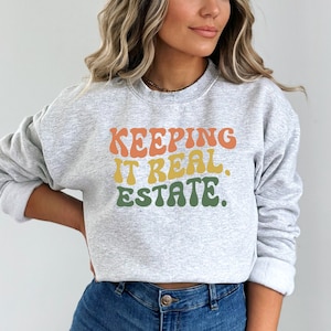 Realtor Sweatshirt, Keeping It Real Estate, Gift for Realtor, Real Estate Agent, Oversized Sweatshirt, Retro Shirt, Unisex