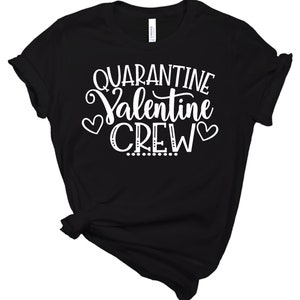 Valentines Day Shirt Quarantine Valentines Crew Shirt Womens Valentines Top Valentines Gift Tee Valentines Best Friend Tshirt image 6