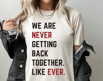 We Are Never Getting Back Together Like Ever Glitter T-shirt, Bella & Canvas T-shirt, Oversize Tee, Trendy Graphic Tee