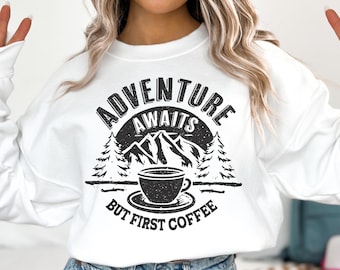 Abenteuer erwartet aber den ersten Kaffee Sweatshirt, gemütlicher Berg Rundhalsausschnitt für Kaffeeliebhaber, Wandergeschenk, Outdoor-Reisepullover