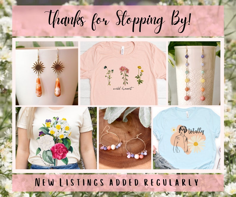 Op de afbeelding: Een collage van afbeeldingen met verschillende items te koop, waaronder T-shirts met bloemen- en grafische ontwerpen, en oorbellen met kleurrijke kralen en een zonnestralenontwerp. De tekst "Thanks for Stopping By!" en "NEW LISTINGS ADDED REGULARLY" wordt weergegeven op de afbeelding.