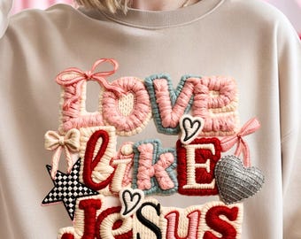 Faux Yarn Style Love Like Jesus Sweatshirt Valentine Christian Gift Faith Based Crewneck Cozy Religious Pullover