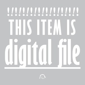 May include: A light gray background with white text that reads "THIS ITEM IS digital file". Above the text are exclamation points. Below the text is a small doodle of a person.