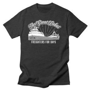 Freighters For Days, Great Lakes Michigan Shirt, Boating Apparel, Cool T-shirt Design