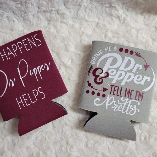 Maroon and Gray Koozie - Life Happens Dr. Pepper Helps plus Bring me a Dr. Pepper and Tell Me I'm Pretty