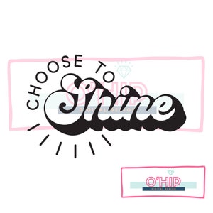 Choose to Shine SVG, SVG for shirt design, Summer Quotes shirt Svg, png, dfx, Cricut cut file.