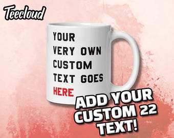 Custom Taylor Swiftie 22 White Glossy 11oz Mug | Your Own Text! red album, feeling 22, custom gig shirt, concert, swifties, swifty gifts