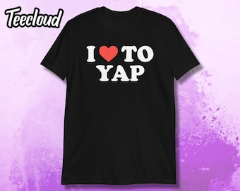 Ik ben dol op Yap T-shirt | grappig shirt, keffend shirt, sarcastisch shirt, humoristisch shirt, yapper, chat, jargoncadeaus, nieuwigheidscadeaus, sarcasmeshirt