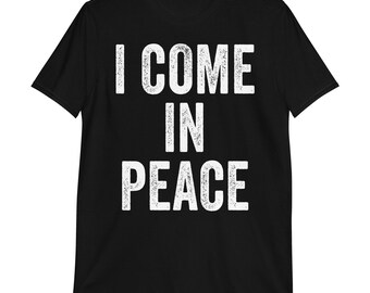 I Come In Peace T-Shirt | funny matching couples set, adult humor, rude shirt, stag shirt