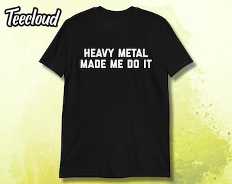 Heavy Metal Made Me Do It-T-shirt uniseks | metalen shirt, heavy metal shirt, rock shirt, punk shirt, heavy metal, punk rock, metalhead shirt
