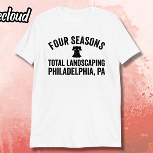 Vier Jahreszeiten Total Landschaftsgestaltung Unisex T-Shirt | Philadelphia Shirt, Pennsylvania Shirt, lustiges Philly Shirt, Philly Pride Shirt, Anti Trumpf