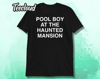 Pool Boy At The Haunted Mansion T-Shirt | funny shirt, emo shirt, theme park shirt, halloween shirt, mcr shirt,