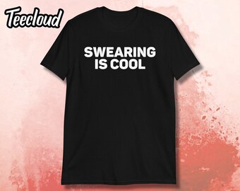 Swearing Is Cool Unisex T-Shirt | swearing gift, rude shirt, sarcastic shirt, sarcasm gift, rude words, swear shirt, love to swear