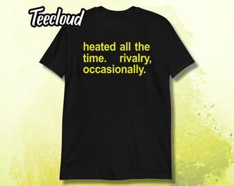 Heated All The Time Rivalry Occasionally T-Shirt | unisex shirt, funny shirt, heated rivalry shirt, ice hockey shirt, lgbtq shirt,