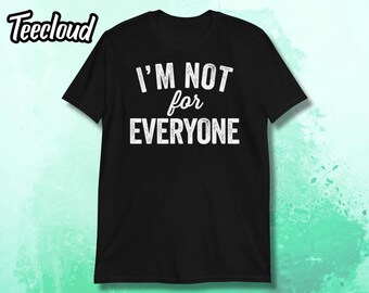 Ik ben niet voor iedereen-T-shirt | antisociaal shirt, sarcastisch shirt, sarcasme shirt, uniseks shirt, niet voor iedereen, nee shirt, introvert shirt
