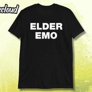 Elder Emo T-Shirt | emo shirt, pop punk shirt, goth shirt, emo humor, emo gifts, emo music, emo band