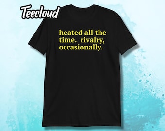 Heated All The Time. Rivalry, Occasionally T-Shirt | heated rivalry shirt, ice hockey shirt, hollanov shirt,