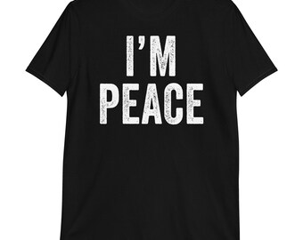 I'm Peace T-Shirt | funny matching couples set, adult humor, rude shirt, stag shirt
