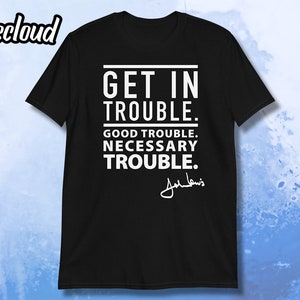 John Lewis Good Trouble Necessary Trouble Unisex T-shirt | blm shirt, civil rights shirt, black lives matter shirt, john lewis shirt