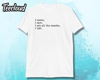 Maglietta divertente "Sono venuto, ho visto, sono partito" / Maglietta sull'ansia, Maglietta divertente, Regalo, snack, sono venuto, ho visto, maglietta unisex, maglietta regalo, maglietta con cibo, buongustaio