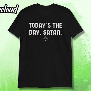 Today&#39;s The Day Satan Unisex T-shirt | not today satan, occult shirt, satanic shirt, funny satan shirt, devil shirt pentagram shirt, unisex