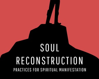 Reconstrucción del alma: prácticas para la manifestación espiritual