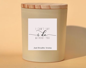 I Can't Say I Do Without You Candle | Bridal Party Proposal Candle | Bridal Party Gift Idea | I Do Crew Gift Idea | Bachelorette Gift Idea