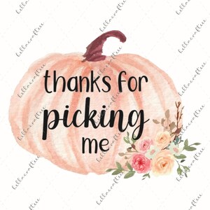 Thanks for picking me - pumpkin and flowers  - Digital Download, Printable, JPEG, PDF, PNG