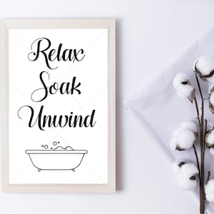 Relax Soak Unwind, Bathroom Sign, Printable, Digital Download