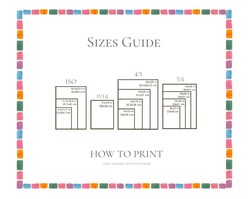 May include: A white informational chart titled SIZES GUIDE and HOW TO PRINT, featuring a colorful watercolor-style square border. The chart displays various paper dimensions in inches and centimeters for ISO, 11:14, 4:5, and 3:4 aspect ratios.