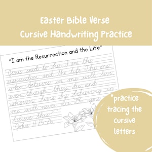 May include: Black and white printable worksheet with cursive handwriting practice for the Easter Bible verse "I am the Resurrection and the Life." The verse is from John 11:25-26. The worksheet features a decorative border with lilies.