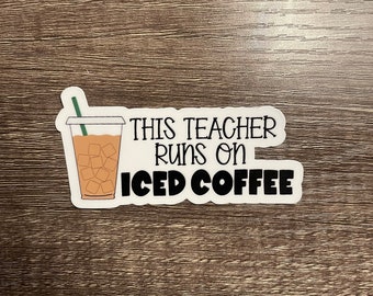 This teacher runs on iced coffee sticker | holographic teacher sticker | water resistant sticker | teacher sticker | laptop teacher sticker
