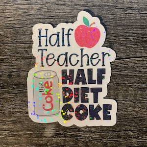 Half teacher half diet coke sticker | Dr. Pepper | Cherry Coke | water resistant teacher sticker | teacher sticker | laptop teacher sticker