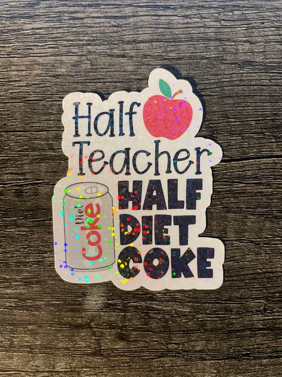 Half teacher half diet coke sticker | Dr. Pepper | Cherry Coke | water resistant teacher sticker | teacher sticker | laptop teacher sticker