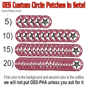 May include: Image of custom circle patches in sets of 5, 10, 15, and 20. Each patch is circular with a red border and features a star design. Text on the patches includes "Chapter Name No. ??" and "OES-PHA City, State."