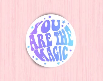 You Are The Magic Sticker | Magical Sticker Design | Waterproof Sticker