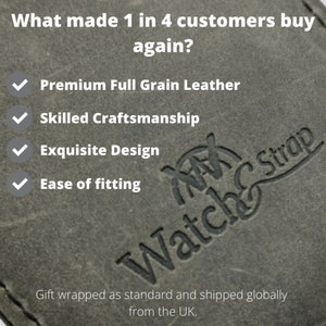 What made 1 in 4 customers buy again? All our watch straps are made using premium full grain leather. All orders are gift wrapped as standard and shipped globally from the UK.
