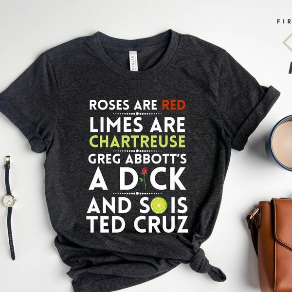 Roses Are Red Shirt, Fuck Greg Abbott, Ted Cruz Sucks, Anti Texas GOP, Protect Trans Kids, LGBTQ Rights, Pro Choice Womens Rights Feminist