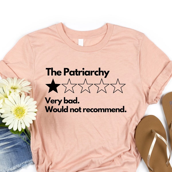 The Patriarchy Bad Review Shirt, Smash the Patriarchy TShirt, 1 Star Reviews, Feminism, Feminist, Girl Power Tee, Funny Shirts for Women