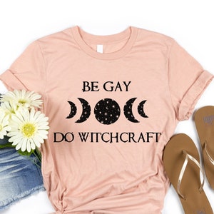 Be Gay Do Witchcraft Shirt, Witch Shirt, Witchy Clothing, Celestial Shirt, Mystical Shirt, LGBTQ Spiritual Shirt, Moon Tshirt, Magic Tee