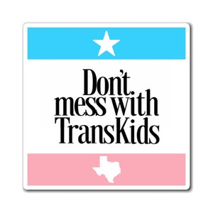 Dont Mess With Trans Kids Magnet, Texas Trans Rights Are Human Rights, Protect Trans Youth, Transgender Flag