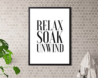 Relax Soak Unwind Print - Women's Bathroom Tranquility Wall Art in a Variety of Sizes