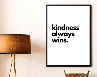 Kindness Always Wins Print - Modern Inspirational Home Decor in a Variety of Sizes