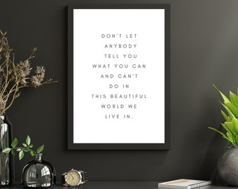 Don't Let Anyone Tell You What You Can & Can't Do Print - Women's Empowerment Quote Wall Art in a Variety of Sizes