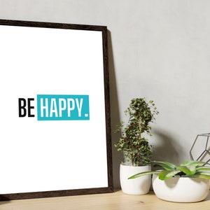 Sei glücklich Wandbehang Kunstwerk Wohnzimmer Dekor, Inspiration Druck, Neutral Wandkunst, Positivität Wandkunst, Geschenk des besten Freundes