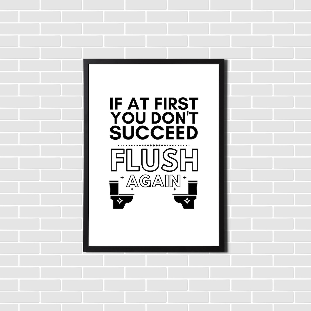 Funny Bathroom Quote Poster - "if at First You Don't Succeed Flush ...