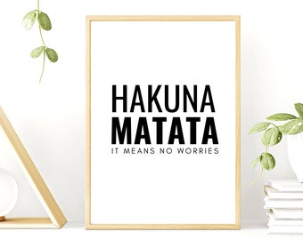 Hakuna Matata Inspirational Print for Women - Motivational Modern Home Decor in a Variety of Sizes