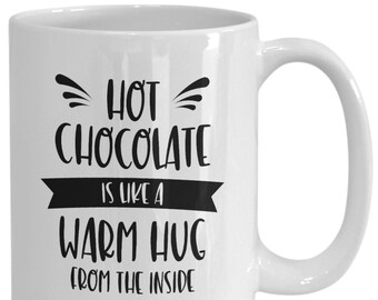 Hot Chocolate Is Like A Warm Hug From The Inside Chocolate Mug | Gift for Chocolate Lover | Christmas Gift | Winter Hot Cocoa | White Mug